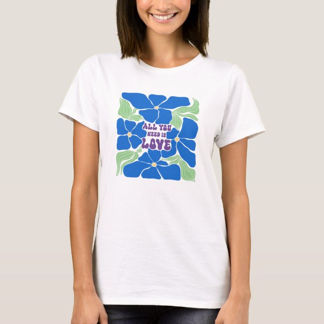 All We Need Is Love T-Shirt (Front)