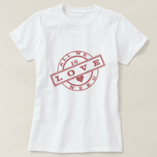 All We Need Is Love T-Shirt Stamp Text