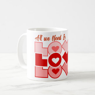 All We Need is Love Typography Coffee Mug