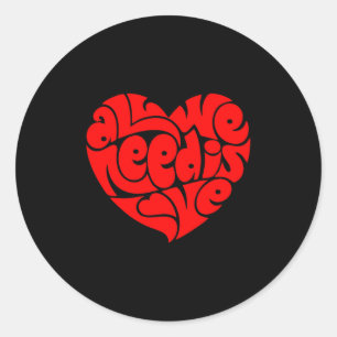 All We Need Is Love Valentine's Day Heart Classic Round Sticker