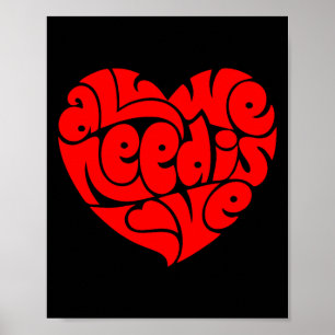 All We Need Is Love Valentine's Day Heart  Poster