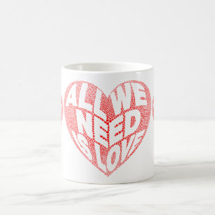 All We Need is Love White Coffee Mug