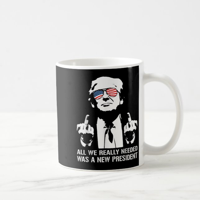 All We Needed Was A New President Finger - Funny T Coffee Mug (Right)