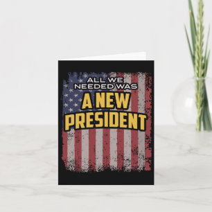 All We Needed Was A New President Trump Quote  Card