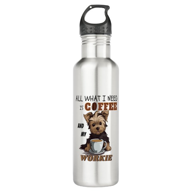 All What I Need Is Coffee And My Yorkie  710 Ml Water Bottle (Front)