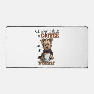 All What I Need Is Coffee And My Yorkie Desk Mat
