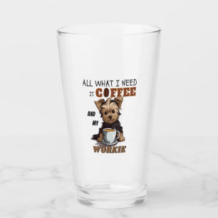 All What I Need Is Coffee And My Yorkie Glass