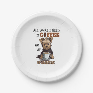 All What I Need Is Coffee And My Yorkie Paper Plate