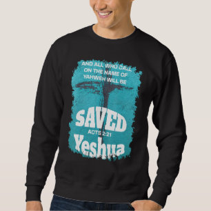 All Who Call on the Name of Yahweh Will Be Saved Y Sweatshirt