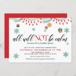 All Will Not Be Calm Funny Christmas Invitation<br><div class="desc">This All Will Not Be Calm Funny Christmas Invitation will set the tone for a good holiday celebration.</div>