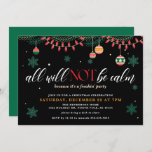 All Will Not Be Calm Funny Christmas Invitation<br><div class="desc">This All Will Not Be Calm Funny Christmas Invitation will set the tone for a good holiday celebration.</div>