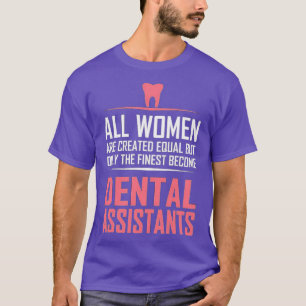 ALL WOMEN ARE CREATED EQUAL BUT ONLY THE FINEST BE T-Shirt