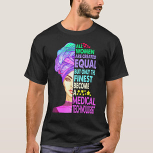 All Women Are Created Equal But Only The Finest T-Shirt