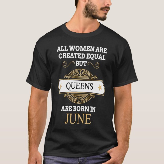 All Women Are Created Equal But Queens Are Born In T-Shirt (Front)