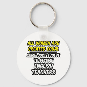 All Women Are Created Equal...English Teachers Key Ring