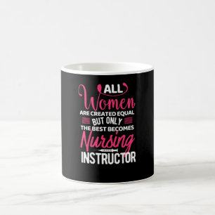 All women are created equal- nursing instructor coffee mug