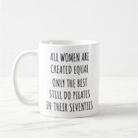 All Women are Created Equal Only The Best Pilates