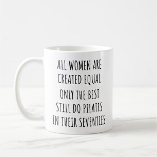 All Women are Created Equal Only The Best Pilates Coffee Mug