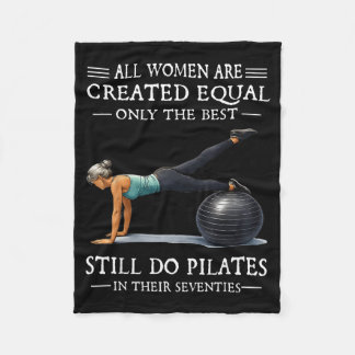 All women are created equal only the do pilates  fleece blanket