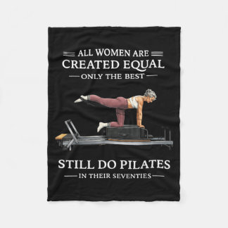 All women are created equal only the do pilates  fleece blanket