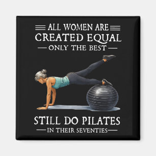 All women are created equal only the do pilates  magnet