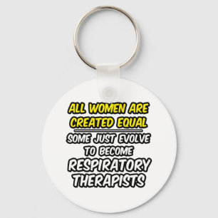 All Women Are Created Equal...Resp. Therapists Key Ring