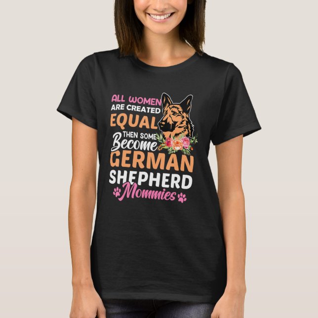 All Women Are Created Equal Then Some Become Germa T-Shirt (Front)