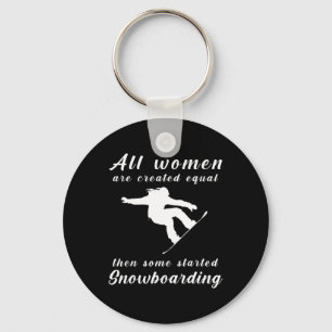 All Women Are Created Equal Then Some Started Snow Key Ring