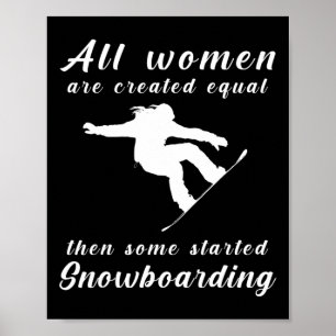 All Women Are Created Equal Then Some Started Snow Poster