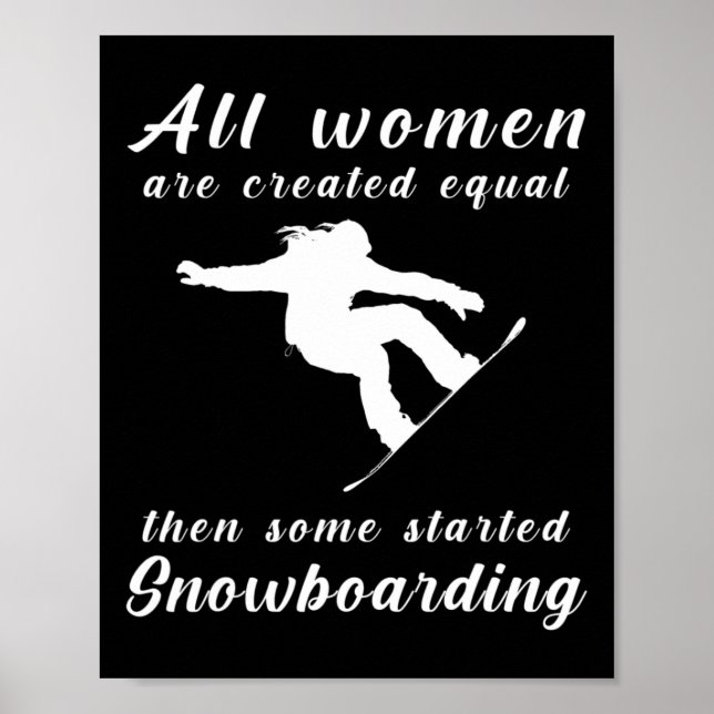 All Women Are Created Equal Then Some Started Snow Poster (Front)