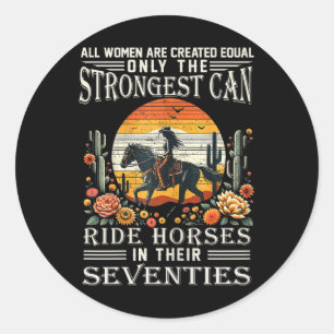All Women Creat Equal Strongest Ride Horses Sevent Classic Round Sticker