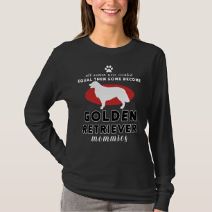 All Women Were Created Equal Then Some Become Gold T-Shirt