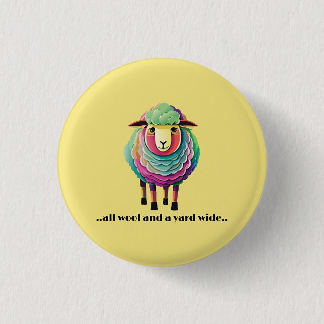 All Wool and a Yard Wide 3 Cm Round Badge (Front)