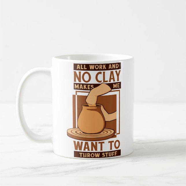 All Work And No Clay Pottery Pro Wheel Hobby Lover Coffee Mug (Left)
