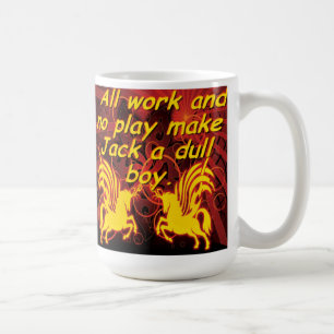 All work and no pay make Jack  a dull boy. Coffee Mug
