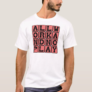 All Work And No Play, What Makes Jack A Dull Boy T-Shirt