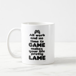 All Work No Time To Video Gamer Life Motto Coffee Mug
