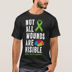 All Wounds Are Not Visible Mental Health Awareness T-Shirt