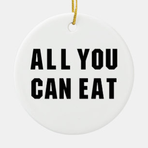 ALL YOU CAN EAT CERAMIC ORNAMENT