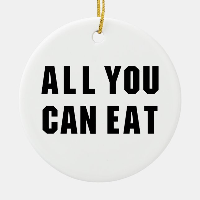 ALL YOU CAN EAT CERAMIC ORNAMENT (Front)