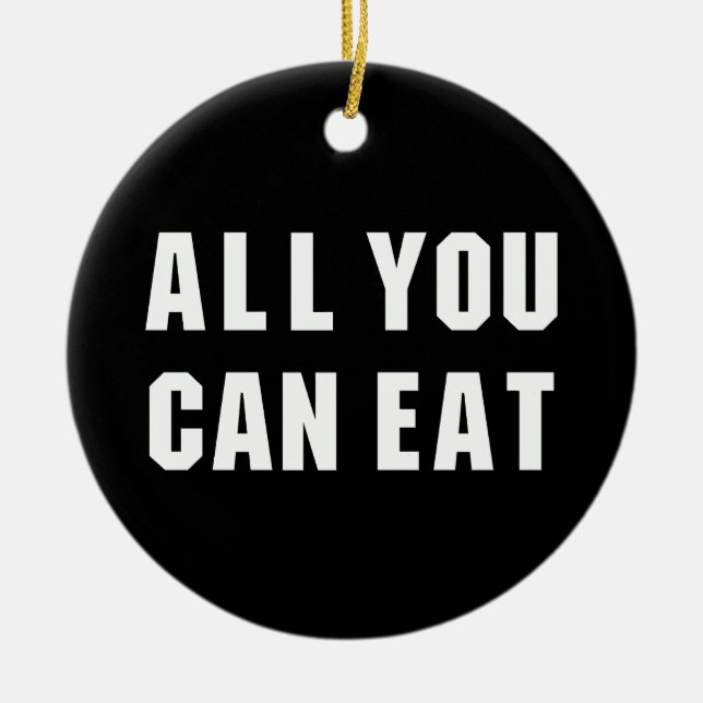 ALL YOU CAN EAT CERAMIC ORNAMENT (Front)