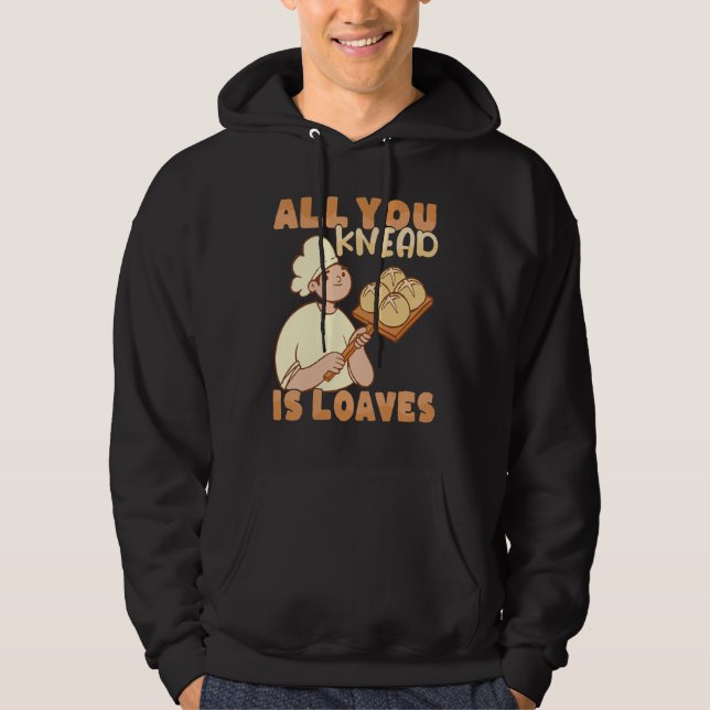 All you knead is Loaves Bakery Donut Cake Baker Hoodie (Front)