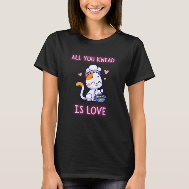 All You Knead Is Love Cute Cat Kitten Cooking T-Shirt (Front)