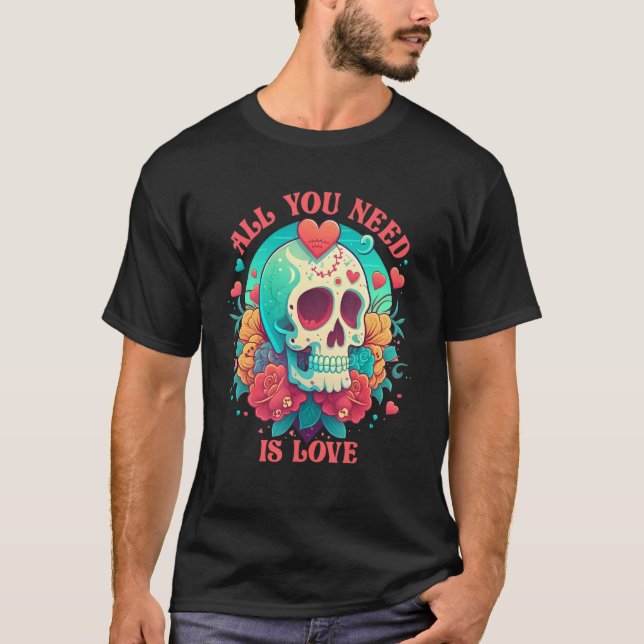 All You Need About Love Skeleton Rose Flowers Vale T-Shirt (Front)
