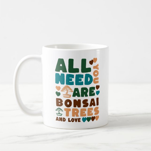 All You Need Are Bonsai Trees and Love Coffee Mug (Left)