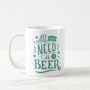 all you need is a beer coffee mug