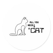 All You Need Is A Cat Cute Minimalist Round Sticke