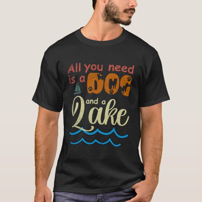 All You Need Is A Dog And A Lake pup T-Shirt (Front)