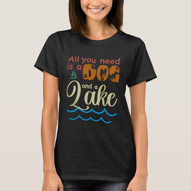 All You Need Is A Dog And A Lake pup T-Shirt (Front)