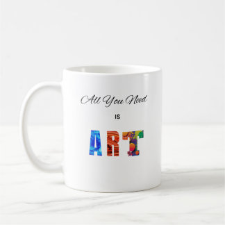 "All You Need Is ART" Coffee Mug